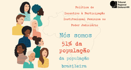 Conheça as políticas de Participação Institucional Feminina no Poder Judiciário adotadas pelo TR...