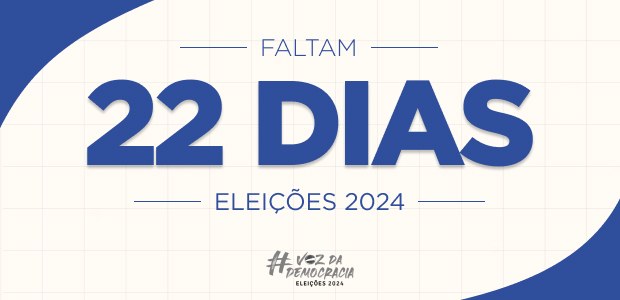 Eleições 2024 - Faltam 22 dias