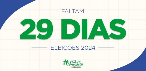 Eleições 2024 - Faltam 29 dias