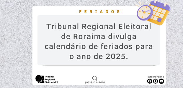 O TRE-RR divulgou o calendário de feriados e pontos facultativos para o ano de 2025.